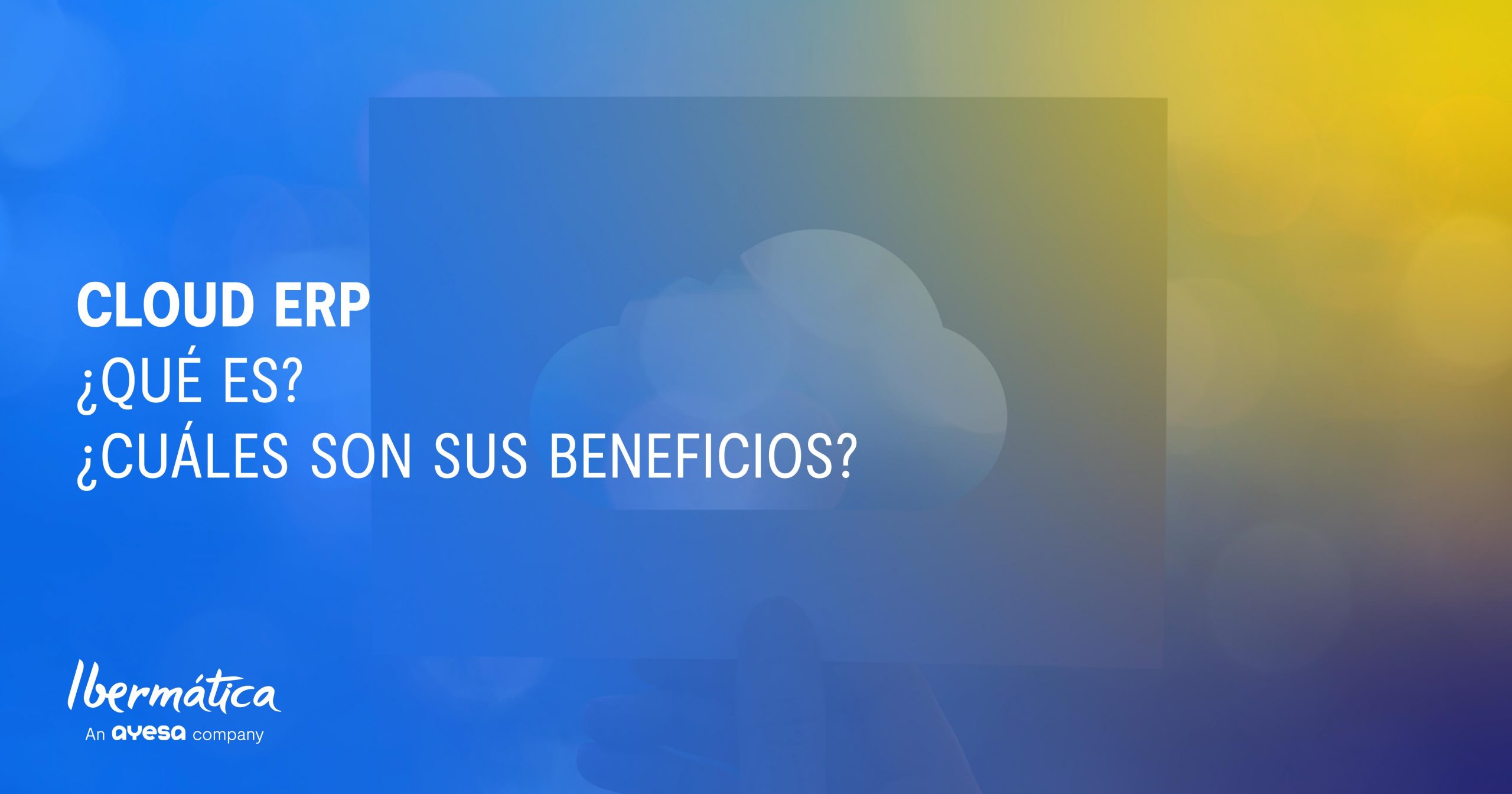 Cloud ERP: ¿Qué es? ¿Qué tecnología usa? ¿Cuáles son los beneficios de tener los datos en la nube?