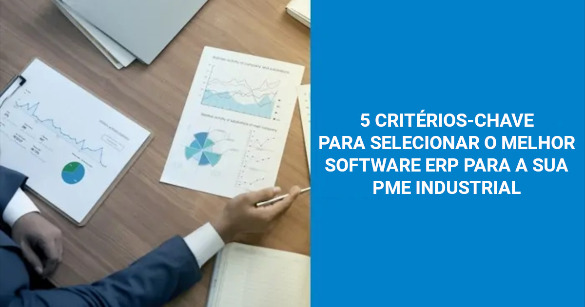 SqÃ©dio | 5 CritÃ©rios-chave para selecionar o melhor software ERP para a sua PME Industrial