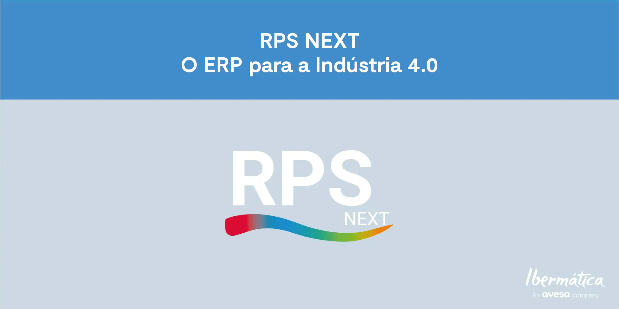 IbermÃ¡tica an Ayesa company | RPS NEXT â O ERP Industrial rumo Ã  IndÃºstria 4.0