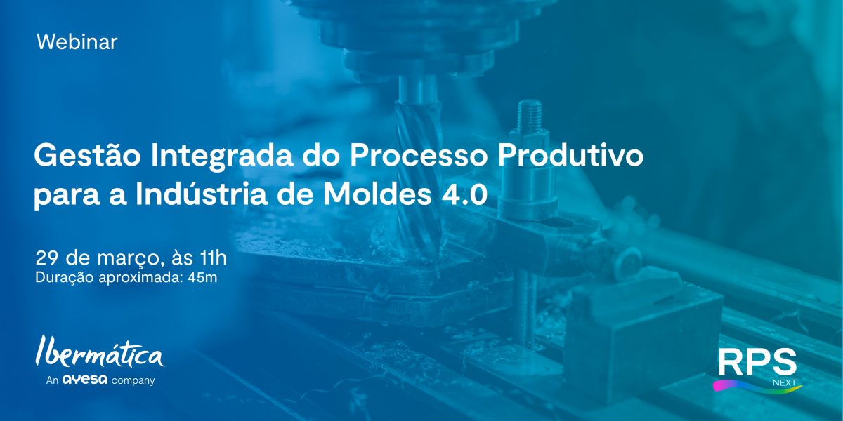 Ibermática an Ayesa company | Webinar “Gestão Integrada do Processo Produtivo para a Indústria de Moldes 4.0”