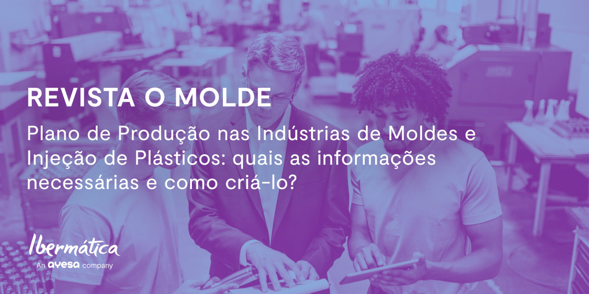 Ibermática na Ayesa company | Revista O Molde: Plano de Produção na Indústria de Moldes