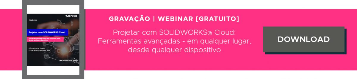 Ayesa Indústria | Gravação – Webinar “Projetar com SOLIDWORKS Cloud”