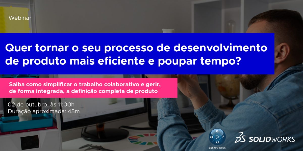 Inscrição | Webinar [gratuito] “Quer tornar o seu processo de desenvolvimento de produto mais eficiente e poupar tempo?”