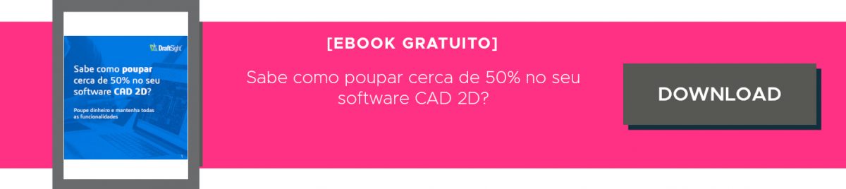 eBook [Gratuito] | DraftSight - Sabe como poupar no seu CAD 2D?